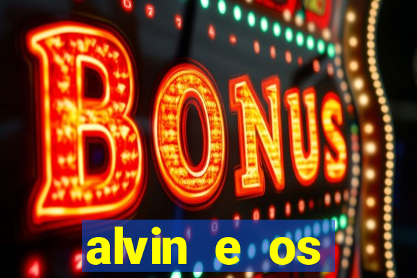 alvin e os esquilos rede canais